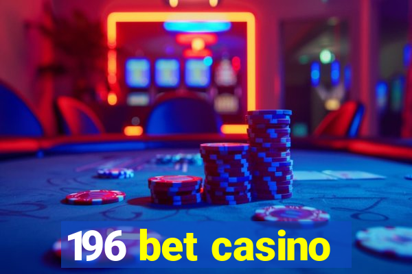 196 bet casino